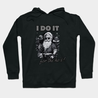 i do it for the ho's! funny christmas humor, santa claus Hoodie